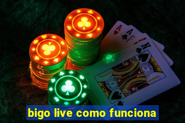 bigo live como funciona